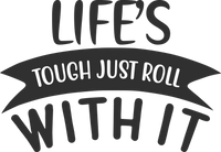 Life's Tough, Just Roll With It Free SVG Instant Download
